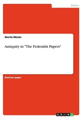 L'antichità nei Federalist Papers“”. - Antiquity in The Federalist Papers