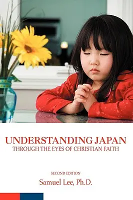 Capire il Giappone attraverso gli occhi della fede cristiana: Seconda edizione - Understanding Japan Through the Eyes of Christian Faith: Second Edition
