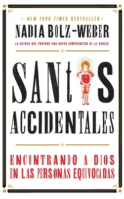Santos Accidentales: Incontrare Dios nelle persone equivoche - Santos Accidentales: Encontrando a Dios en las Personas Equivocadas