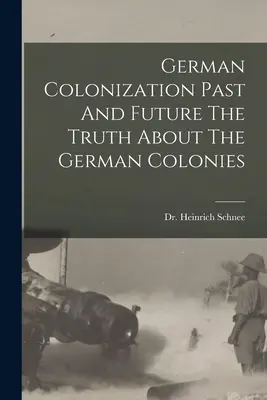 La colonizzazione tedesca passata e futura - La verità sulle colonie tedesche - German Colonization Past And Future The Truth About The German Colonies