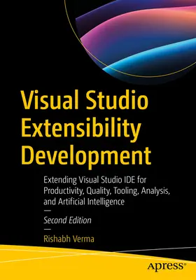 Sviluppo dell'estensibilità in Visual Studio: Estensione di Visual Studio Ide per la produttività, la qualità, gli strumenti, l'analisi e l'intelligenza artificiale - Visual Studio Extensibility Development: Extending Visual Studio Ide for Productivity, Quality, Tooling, Analysis, and Artificial Intelligence