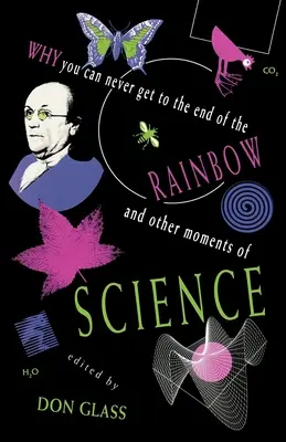 Perché non si arriva mai alla fine dell'arcobaleno e altri momenti di scienza - Why You Can Never Get to the End of the Rainbow and Other Moments Ofscience