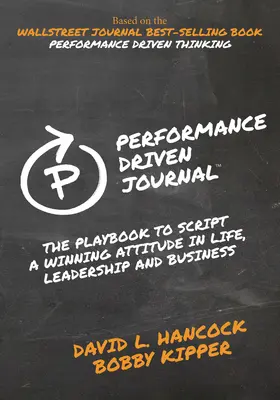 Diario guidato dalle prestazioni: Il libro dei giochi per scrivere un atteggiamento vincente nella vita, nella leadership e negli affari - Performance-Driven Journal: The Playbook to Script a Winning Attitude in Life, Leadership and Business