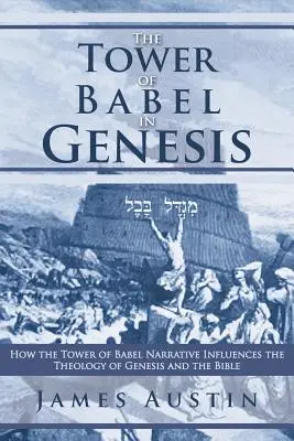 La Torre di Babele nella Genesi: come il racconto della Torre di Babele influenza la teologia della Genesi e della Bibbia - The Tower of Babel in Genesis: How the Tower of Babel Narrative Influences the Theology of Genesis and the Bible