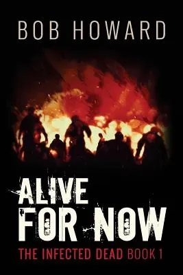 Vivere per ora: I morti infetti libro 1 - Alive for Now: The Infected Dead Book 1