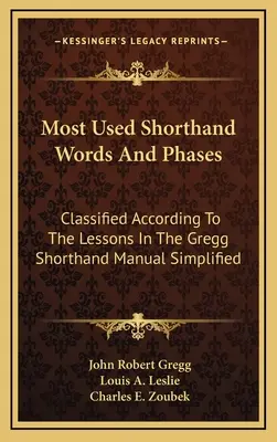 Le parole e le fasi stenografiche più usate: Classificate secondo le lezioni del Manuale di stenografia Gregg semplificato - Most Used Shorthand Words And Phases: Classified According To The Lessons In The Gregg Shorthand Manual Simplified