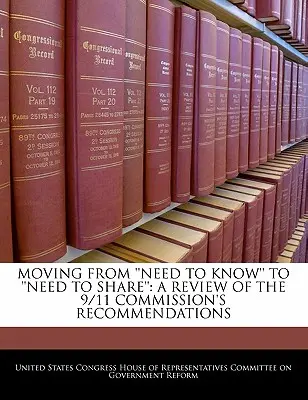 Passare dalla “necessità di sapere” alla “necessità di condividere”: Una revisione delle raccomandazioni della Commissione sull'11 settembre - Moving from 'Need to Know' to 'Need to Share': A Review of the 9/11 Commission's Recommendations