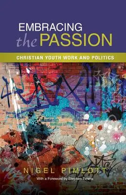 Abbracciare la passione: Lavoro giovanile cristiano e politica - Embracing the Passion: Christian Youthwork and Politics