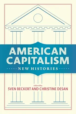 Capitalismo americano: Nuove storie - American Capitalism: New Histories