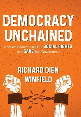 Democrazia senza catene: Come realizzare i nostri diritti sociali e salvare l'autogoverno - Democracy Unchained: How We Should Fulfill Our Social Rights and Save Self-Government
