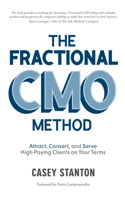 Il metodo del Cmo frazionario: Attirare, convertire e servire clienti molto paganti alle vostre condizioni - The Fractional Cmo Method: Attract, Convert and Serve High-Paying Clients on Your Terms