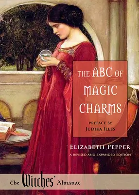 L'ABC degli incantesimi: Edizione riveduta e ampliata - The ABC of Magic Charms: A Revised and Expanded Edition