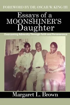 Saggi di una figlia di un contrabbandiere: Superare le avversità attraverso la fede e la perseveranza - Essays of a Moonshiner's Daughter: Overcoming Adversity Through Faith and Perseverance