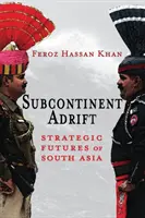 Il subcontinente alla deriva: Futuri strategici dell'Asia meridionale - Subcontinent Adrift: Strategic Futures of South Asia