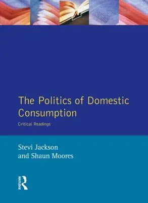 La politica del consumo domestico: Letture critiche - The Politics of Domestic Consumption: Critical Readings
