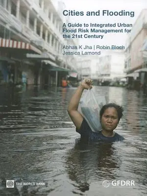 Città e inondazioni: Una guida alla gestione integrata del rischio di alluvioni urbane per il XXI secolo - Cities and Flooding: A Guide to Integrated Urban Flood Risk Management for the 21st Century
