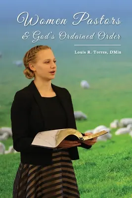 Le donne pastore e l'ordine ordinato da Dio - Women Pastors and God's Ordained Order