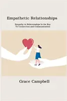 Relazioni empatiche: L'empatia nelle relazioni è la chiave della connessione e della comunicazione - Empathetic Relationships: Empathy in Relationships Is the Key to Connection and Communication