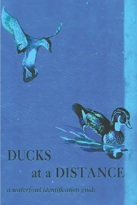 Anatre a distanza: Guida all'identificazione degli uccelli acquatici - Ducks at a Distance: A Waterfowl Identification Guide