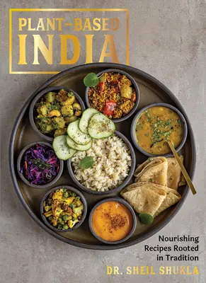 India a base vegetale: Ricette nutrienti radicate nella tradizione - Plant-Based India: Nourishing Recipes Rooted in Tradition