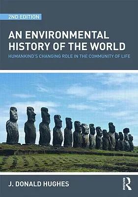 Una storia ambientale del mondo: il ruolo mutevole dell'umanità nella comunità della vita - An Environmental History of the World: Humankind's Changing Role in the Community of Life