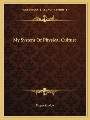 Il mio sistema di cultura fisica - My System Of Physical Culture