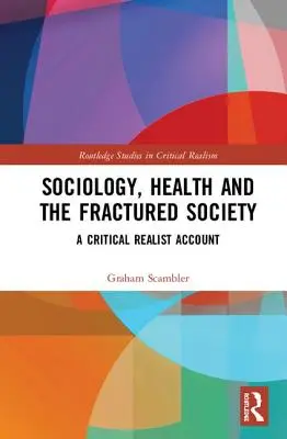 Sociologia, salute e società fratturata: Un resoconto critico e realista - Sociology, Health and the Fractured Society: A Critical Realist Account