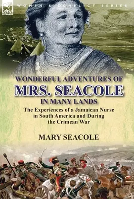 Le meravigliose avventure della signora Seacole in molte terre: le esperienze di un'infermiera giamaicana in Sud America e durante la guerra di Crimea - Wonderful Adventures of Mrs. Seacole in Many Lands: the Experiences of a Jamaican Nurse in South America and During the Crimean War