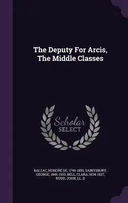 Il deputato di Arcis, La classe media - The Deputy For Arcis, The Middle Classes