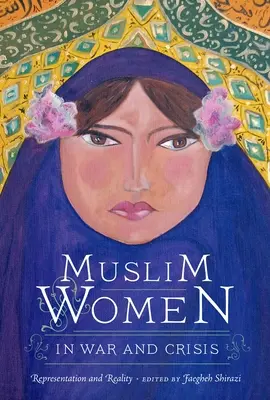 Donne musulmane in guerra e in crisi: Rappresentazione e realtà - Muslim Women in War and Crisis: Representation and Reality