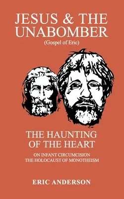 Gesù e Unabomber: L'ossessione del cuore - Jesus & the Unabomber: The Haunting of the Heart