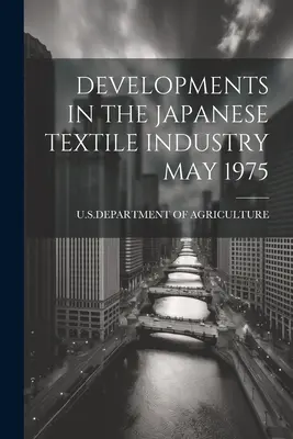 Sviluppi dell'industria tessile giapponese maggio 1975 - Developments in the Japanese Textile Industry May 1975