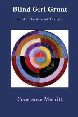 Blind Girl Grunt: Testi selezionati di blues e altre poesie - Blind Girl Grunt: The Selected Blues Lyrics and Other Poems