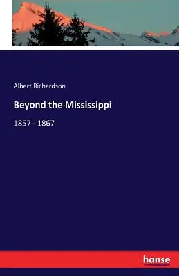 Oltre il Mississippi: 1857 - 1867 - Beyond the Mississippi: 1857 - 1867