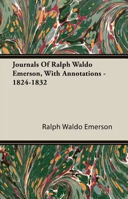 Diari di Ralph Waldo Emerson, con annotazioni - 1824-1832 - Journals Of Ralph Waldo Emerson, With Annotations - 1824-1832