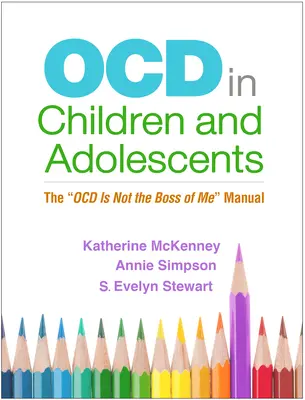 Ocd nei bambini e negli adolescenti: Il manuale Ocd non è il mio capo - Ocd in Children and Adolescents: The Ocd Is Not the Boss of Me Manual