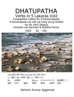 Verbi Dhatupatha in 5 Lakaras Vol2: Tabelle di coniugazione per 9 Parasmaipada 9 Atmanepada Lat LRt Lot Lang VLing RUPAS per tutti i 1943 Dhatus. Include Lat - Dhatupatha Verbs in 5 Lakaras Vol2: Conjugation Tables for 9 Parasmaipada 9 Atmanepada Lat LRt Lot Lang VLing RUPAS for All 1943 Dhatus. Includes Lat