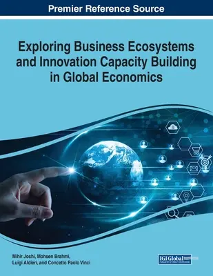 Esplorare gli ecosistemi aziendali e la creazione di capacità di innovazione nell'economia globale - Exploring Business Ecosystems and Innovation Capacity Building in Global Economics