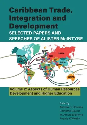 Commercio, integrazione e sviluppo dei Caraibi - Documenti e discorsi selezionati di Alister McIntyre (Vol. 2): Aspetti dello sviluppo delle risorse umane e H - Caribbean Trade, Integration and Development - Selected Papers and Speeches of Alister McIntyre (Vol. 2): Aspects of Human Resources Development and H