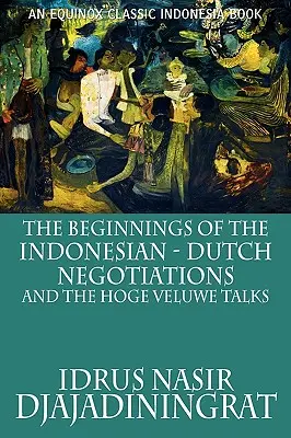 Gli inizi dei negoziati indonesiano-olandesi e i colloqui di Hoge Veluwe - The Beginnings of the Indonesian-Dutch Negotiations and the Hoge Veluwe Talks