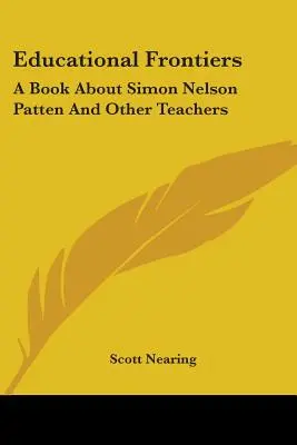 Frontiere educative: Un libro su Simon Nelson Patten e altri insegnanti - Educational Frontiers: A Book about Simon Nelson Patten and Other Teachers