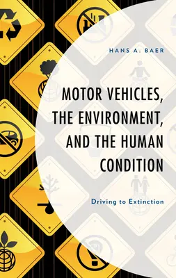 Veicoli a motore, ambiente e condizione umana: Guidare verso l'estinzione - Motor Vehicles, the Environment, and the Human Condition: Driving to Extinction