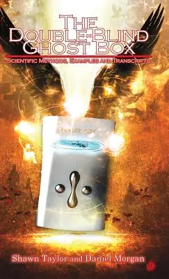 La scatola dei fantasmi in doppio cieco: Metodi scientifici, esempi e trascrizioni - The Double-Blind Ghost Box: Scientific Methods, Examples, and Transcripts