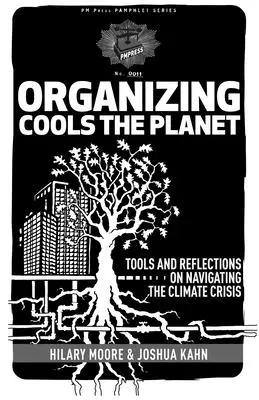 Organizzare per raffreddare il pianeta: Strumenti e riflessioni per affrontare la crisi climatica - Organizing Cools the Planet: Tools and Reflections to Navigate the Climate Crisis