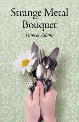 Strano bouquet di metallo - Strange Metal Bouquet