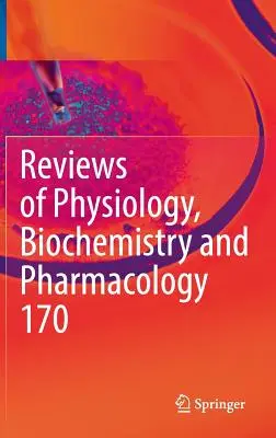 Recensioni di Fisiologia, Biochimica e Farmacologia Vol. 170 - Reviews of Physiology, Biochemistry and Pharmacology Vol. 170