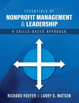 Essentials of Nonprofit Management and Leadership: Un approccio basato sulle competenze - Essentials of Nonprofit Management and Leadership: A Skills-Based Approach
