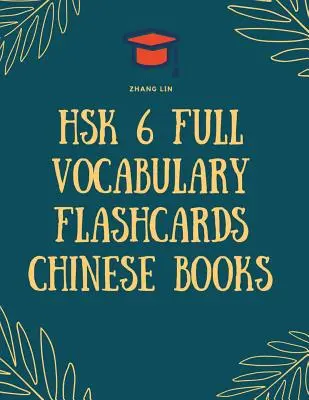 HSK 6 Libri Flashcards Vocabolario completo cinese: Modo rapido per esercitarsi Elenco completo di 2500 parole con Pinyin e traduzione in inglese. Facile da ricordare - HSK 6 Full Vocabulary Flashcards Chinese Books: Quick way to Practice Complete 2500 words list with Pinyin and English translation. Easy to remember a