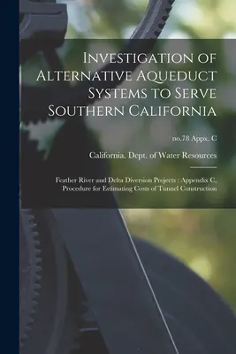 Indagine sui sistemi di acquedotti alternativi per servire la California meridionale: Progetti di deviazione del fiume Feather e del Delta: Appendice C, Procedura per la stima - Investigation of Alternative Aqueduct Systems to Serve Southern California: Feather River and Delta Diversion Projects: Appendix C, Procedure for Esti