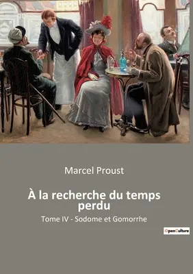 la recherche du temps perdu: Tome IV - Sodoma e Gomorra - la recherche du temps perdu: Tome IV - Sodome et Gomorrhe